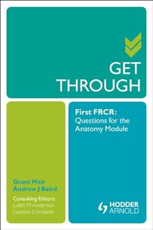 Seller image for Get Through First FRCR: Questions for the Anatomy Module by Mair, Grant, Baird, Andrew, Anderson, Judith, Findlater, Gordon [Paperback ] for sale by booksXpress