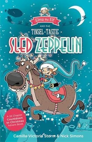 Bild des Verkufers fr Elma the Elf and the Tinsel-Tastic Sled Zeppelin: A 24 Chapter Countdown to Christmas Advent Book zum Verkauf von WeBuyBooks