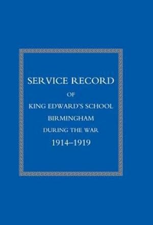 Imagen del vendedor de Service Record of King Edward's School Birmingham 1914-1919 [Hardcover ] a la venta por booksXpress