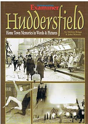 Bild des Verkufers fr Huddersfield: Home Town Memories, Words and Pictures zum Verkauf von WeBuyBooks