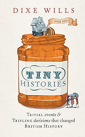 Seller image for Tiny Histories: Trivial events and trifling decisions that changed British history for sale by WeBuyBooks