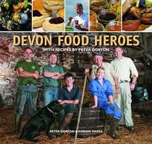 Image du vendeur pour Devon Food Heroes: With Recipes by Peter Gorton mis en vente par WeBuyBooks