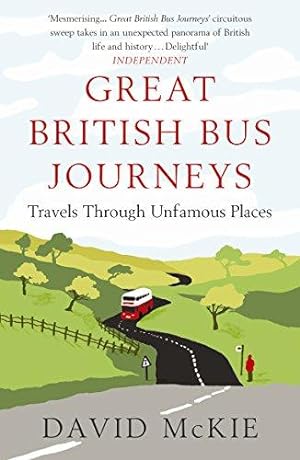 Imagen del vendedor de Great British Bus Journeys: Travels Through Unfamous Places a la venta por WeBuyBooks