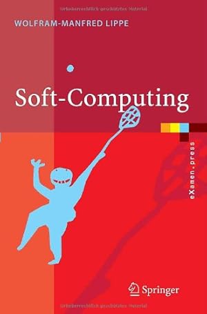 Immagine del venditore per Soft-Computing: mit Neuronalen Netzen, Fuzzy-Logic und Evolutionären Algorithmen (eXamen.press) (German Edition) by Lippe, Wolfram-Manfred [Paperback ] venduto da booksXpress