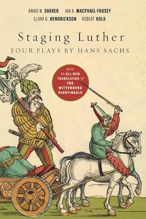 Imagen del vendedor de Staging Luther : Four Plays by Hans Sachs a la venta por GreatBookPrices