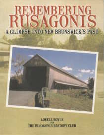 REMEMBERING RUSAGONIS : a glimpse into New Brunswick's Past,