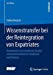 Seller image for Wissenstransfer bei der Reintegration von Expatriates: Theoretische und empirische Analyse unternehmensinterner Strukturen und Prozesse (mir-Edition) (German Edition) [Soft Cover ] for sale by booksXpress