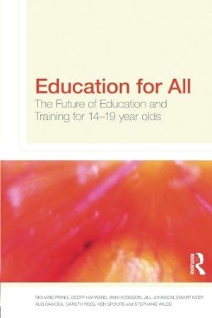 Imagen del vendedor de Education for All: The Future of Education and Training for 14-19 Year-Olds a la venta por WeBuyBooks