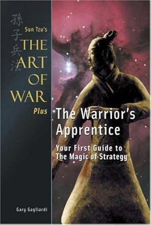 Imagen del vendedor de The Warrior's Apprentice: Your First Guide to the Magic of Strategy (Sun Tzu's the Art of War) a la venta por WeBuyBooks