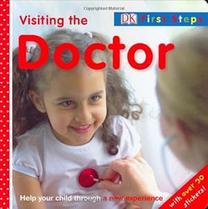 Seller image for Visiting the Doctor (Dk First Steps) for sale by Reliant Bookstore