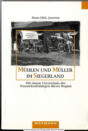 Imagen del vendedor de Mhlen und Mller im Siegerland : mit einem Verzeichnis der Wasserkraftanlagen dieser Region a la venta por Dennis Wolter