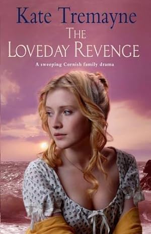 Bild des Verkufers fr The Loveday Revenge: A sweeping, Cornish, historical romance zum Verkauf von WeBuyBooks