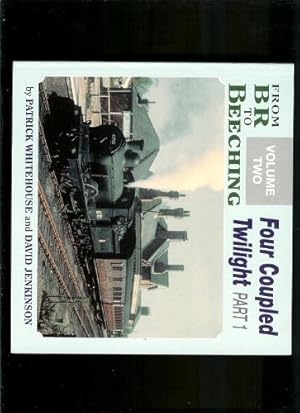 Imagen del vendedor de From British Rail to Beeching: Four Coupled Twilight v.2: Part 1 a la venta por WeBuyBooks