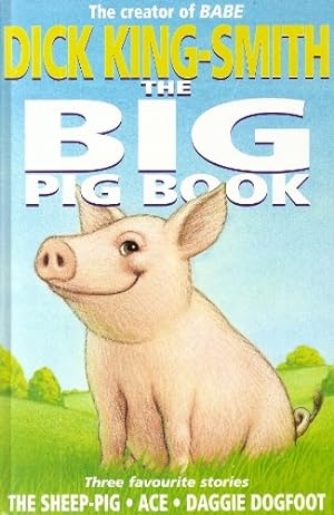 Bild des Verkufers fr The Big Pig Book: Includes Ace, Daggie Dogfoot And the Sheep-Pig zum Verkauf von WeBuyBooks