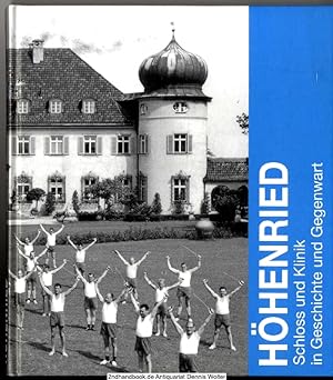 Höhenried : Schloss und Klinik in Geschichte und Gegenwart ; [anlässlich des 40-jährigen Jubiläum...