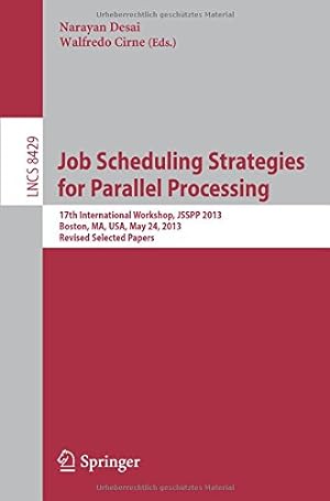 Seller image for Job Scheduling Strategies for Parallel Processing: 17th International Workshop, JSSPP 2013, Boston, MA, USA, May 24, 2013 Revised Selected Papers (Lecture Notes in Computer Science) [Paperback ] for sale by booksXpress
