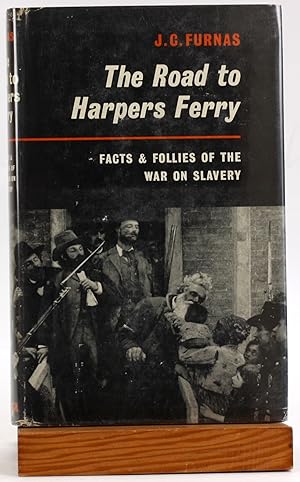 THE ROAD TO HARPERS FERRY Facts and Follies of the War on Slavery