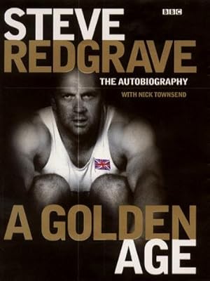 Seller image for Steve Redgrave: A Golden Age - The Autobiography for sale by WeBuyBooks