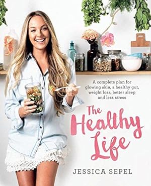 Image du vendeur pour The Healthy Life: A complete plan for glowing skin, a healthy gut, weight loss, better sleep and less stress mis en vente par WeBuyBooks