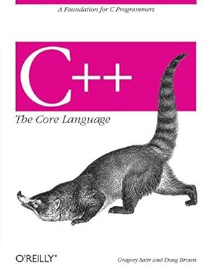 Bild des Verkufers fr C++    The Core Language: A Foundation for C Programmers (Nutshell Handbooks) zum Verkauf von WeBuyBooks