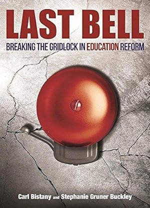 Immagine del venditore per Last Bell: Breaking the gridlock in education reform venduto da WeBuyBooks