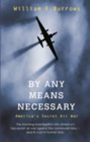 Bild des Verkufers fr By Any Means Necessary: America's Secret Air War zum Verkauf von WeBuyBooks