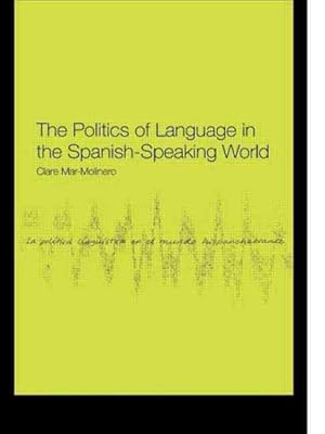 Immagine del venditore per Politics of Language in the Spanish-Speaking World : From Colonisation to Globalisation venduto da GreatBookPricesUK