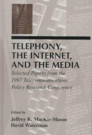 Bild des Verkufers fr Telephony, the Internet, and the Media : Selected Papers from the 1997 Telecommunications Policy Research Conference zum Verkauf von GreatBookPricesUK
