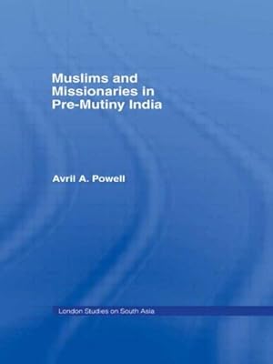 Imagen del vendedor de Muslims and Missionaries in Pre-mutiny India a la venta por GreatBookPricesUK