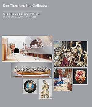 Seller image for Kenneth Thomson the Collector : The Thomson Collection at the Art Gallery of Ontario for sale by GreatBookPricesUK