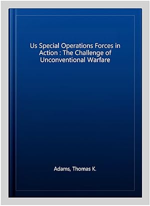 Seller image for Us Special Operations Forces in Action : The Challenge of Unconventional Warfare for sale by GreatBookPricesUK
