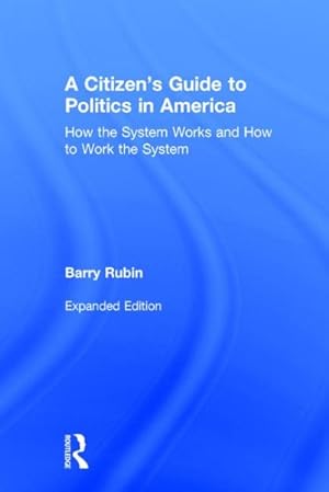 Imagen del vendedor de Citizen's Guide to Politics in America : How the System Works & How to Work the System a la venta por GreatBookPricesUK