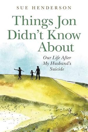 Bild des Verkufers fr Things Jon Didnt Know About: Our Life After My Husbands Suicide zum Verkauf von WeBuyBooks