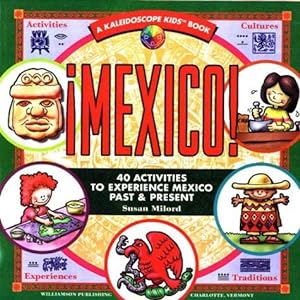 Seller image for Mexico!: 40 Activities to Experience Mexico Past and Present (Kaleidoscope Kids Books (Williamson Publishing)) for sale by WeBuyBooks