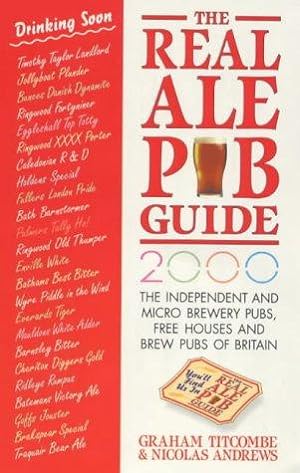 Seller image for REAL ALE PUB GUIDE 2000 (The Real Ale Pub Guide: The Independent and Micro Brewery Pubs, Free Houses and Brew Pubs of Britain) for sale by WeBuyBooks