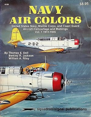 Image du vendeur pour Navy Air Colors: United States Navy, Marine Corps, and Coast Guard Aircraft Camouflage and Markings, Vol. 1, 1911-1945 mis en vente par Liberty Book Store ABAA FABA IOBA