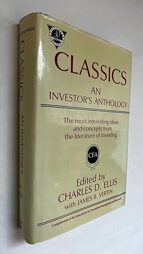 Imagen del vendedor de Classics: an Investor's Anthology; edited by Charles D. Ellis with James R. Vertin ; The most interesting ideas and concepts from the literature of investing. ; Compliments of the Association for Investment Management and Research [from jacket] a la venta por BIBLIOPE by Calvello Books