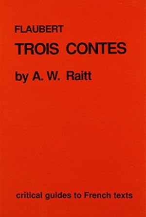 Seller image for Flaubert: "Trois Contes": 89 (Critical Guides to French Texts S.) for sale by WeBuyBooks