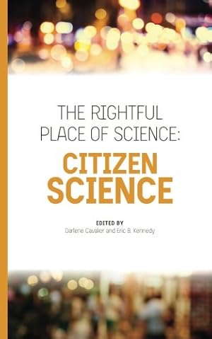 Immagine del venditore per The Rightful Place of Science: Citizen Science venduto da WeBuyBooks