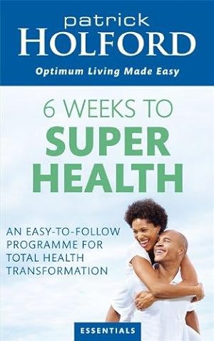 Bild des Verkufers fr 6 Weeks To Superhealth: An easy-to-follow programme for total health transformation zum Verkauf von WeBuyBooks