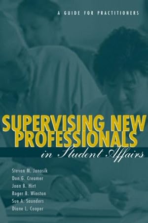 Image du vendeur pour Supervising New Professionals in Student Affairs : A Guide for Practitioners mis en vente par GreatBookPricesUK
