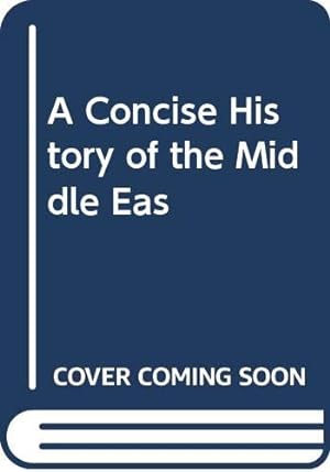 Seller image for A Concise History of the Middle East: New Revised Edition for sale by WeBuyBooks