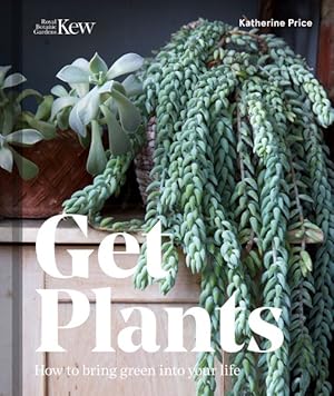 Seller image for Get Plants : How to Bring Green into Your Life for sale by GreatBookPricesUK