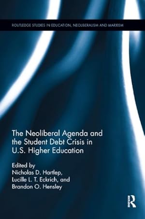 Seller image for Neoliberal Agenda and the Student Debt Crisis in U.S. Higher Education for sale by GreatBookPricesUK