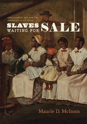Bild des Verkufers fr Slaves Waiting for Sale : Abolitionist Art and the American Slave Trade zum Verkauf von GreatBookPricesUK