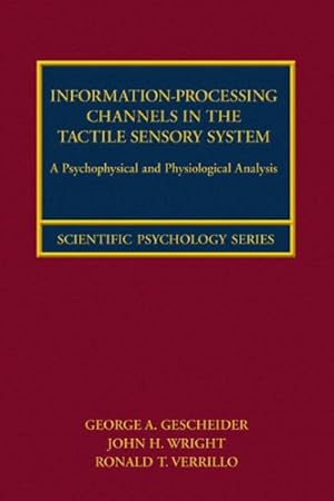 Seller image for Information-Processing Channels in the Tactile Sensory System : A Psychophysical and Physiological Analysis for sale by GreatBookPricesUK