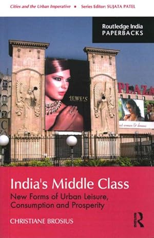 Immagine del venditore per India's Middle Class : New Forms of Urban Leisure, Consumption and Prosperity venduto da GreatBookPricesUK