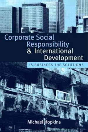 Image du vendeur pour Corporate Social Responsibility and International Development : Is Business the Solution? mis en vente par GreatBookPricesUK