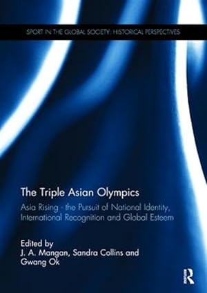 Image du vendeur pour Triple Asian Olympics - Asia Rising : The Pursuit of National Identity, International Recognition and Global Esteem mis en vente par GreatBookPricesUK