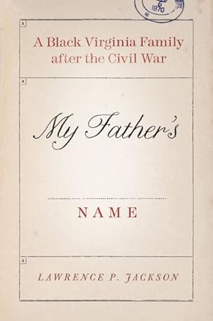 Seller image for My Father's Name : A Black Virginia Family after the Civil War for sale by GreatBookPricesUK
